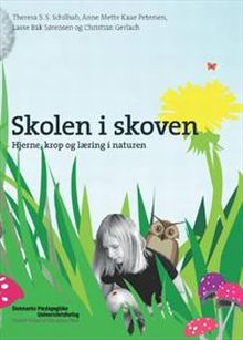 Forside af "Skolen i Skoven - Hjerne, krop og læring i naturen". Forside af "Skolen i Skoven - Hjerne, krop og læring i naturen".