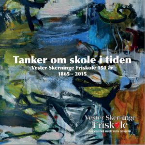 Forside til festskriftet "Tanker om skole i tiden". Forside til festskriftet "Tanker om skole i tiden".